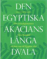 Den egyptiska akacians långa dvala : om vetenskapsmannen Oskar Sandahl och hans resa till Egypten 1856