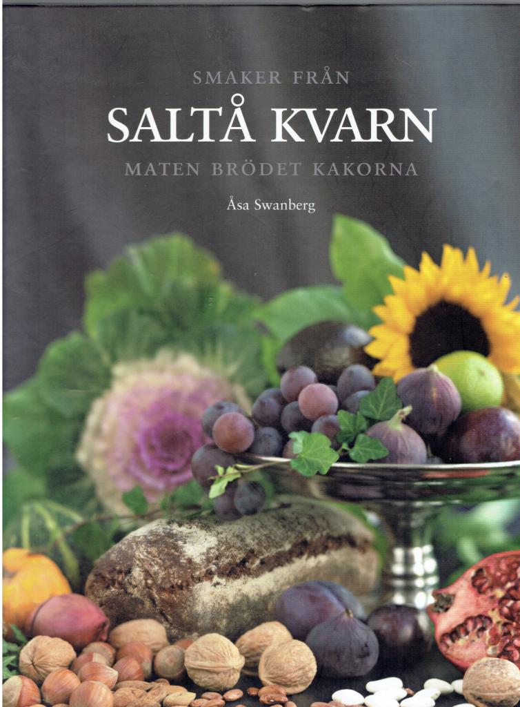 Smaker från Saltå kvarn : maten brödet kakorna