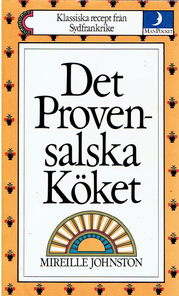 Det provensalska köket : klassiska recept från Sydfrankrike