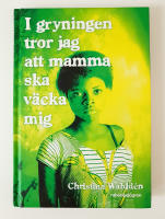 I gryningen tror jag att mamma ska väcka mig