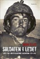 Soldaten i ledet : livet i fält för de allierade soldaterna 1939-1945