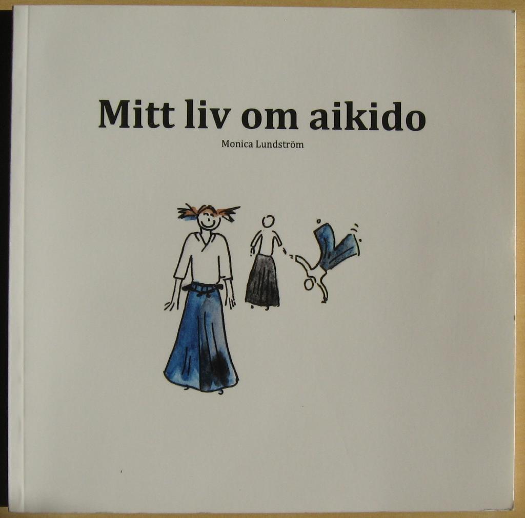 Mitt liv om aikido: aikidobetraktelser 2009-2011