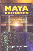 Mayakalendern : mänsklighetens väg mot ett upplyst medvetande