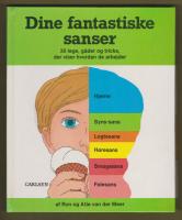 Dine fantastiske sanser : 36 lege, gåder og tricks, der viser hvordan de arbejder