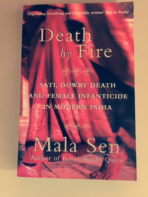 Death by Fire: Sati, Dowry Death and female Infaticide in MOdern India