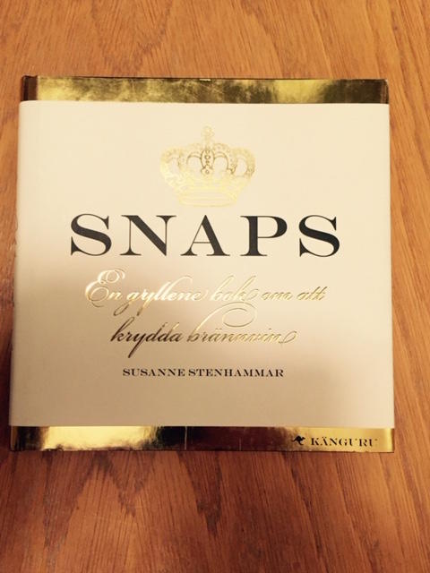 Snaps : En Gyllene bok om att krydda brännvin