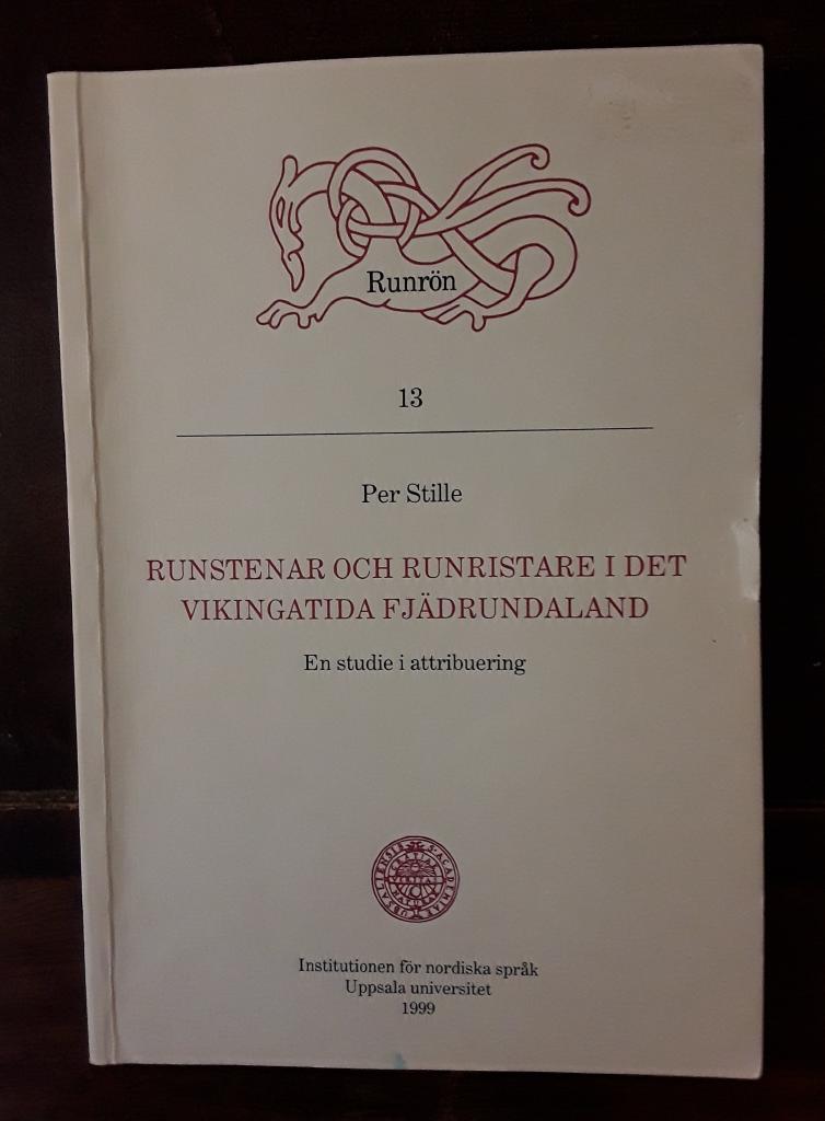 Runstenar och runristare i det vikingatida Fjädrundaland : en studie i attribuering = Runensteine und Runenritzer im wikingerzeitlichen Fjädrundaland : eine Studie in Attribuierung