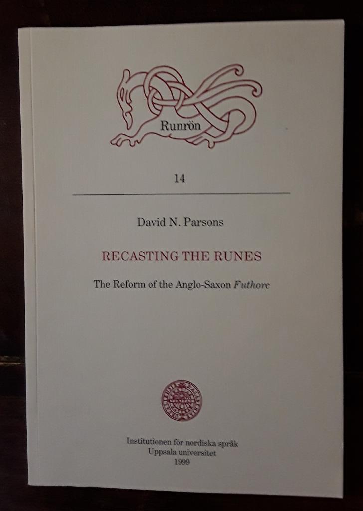 Recasting the runes : the reform of the Anglo-Saxon Futhorc