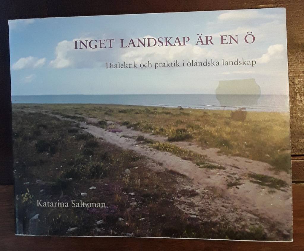 Inget landskap är en ö: Dialektik och praktik i öländska landskap