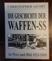 Die Geschichte der Waffen-SS: Im Wort und Bild 1923-1945