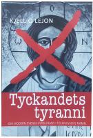 Tyckandets tyranni : om modern svensk intolerans i toleransens namn