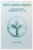 Den långa vägen : diakonifrågorna i kyrkomötet 1938-1999