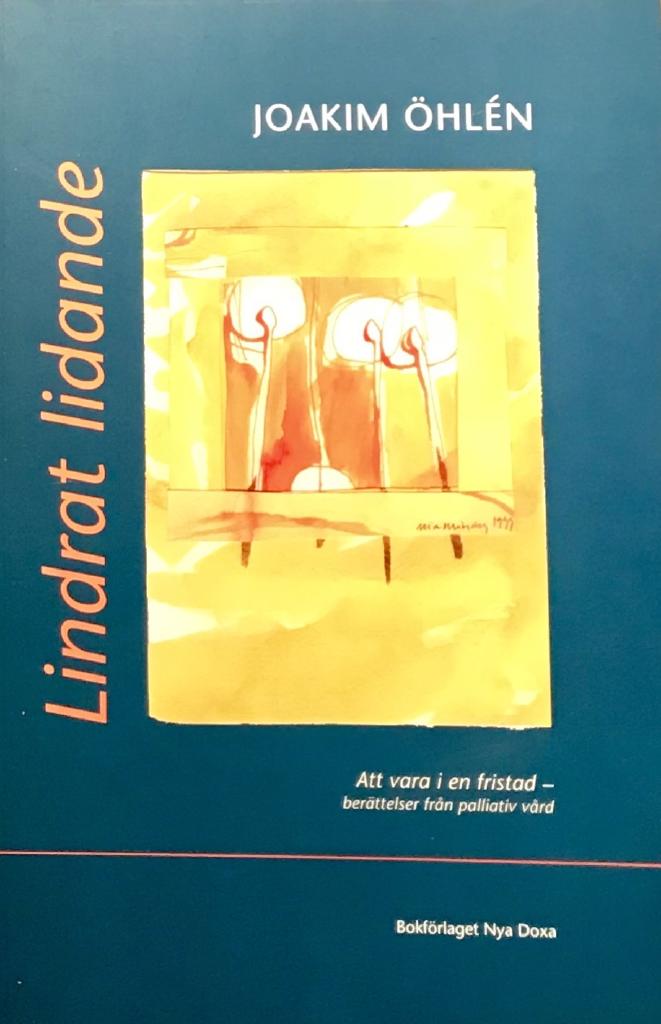 Lindrat lidande - Att vara i en fristad - berättelser från palliativ vård