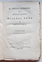 M. Tullii Ciceronis ad Quintum Fratrem Dialogi Tres de Oratore.