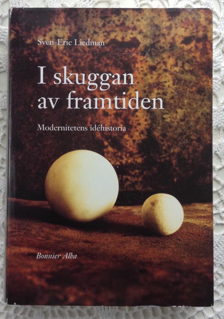 I skuggan av framtiden : modernitetens idéhistoria