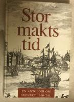 Stormaktstid : en antologi om svenskt 1600-tal
