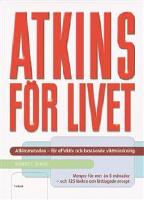 ATKINS FÖR LIVET – Den kompletta kontrollerade kolhydratmetoden för bestående viktminskning och god hälsa