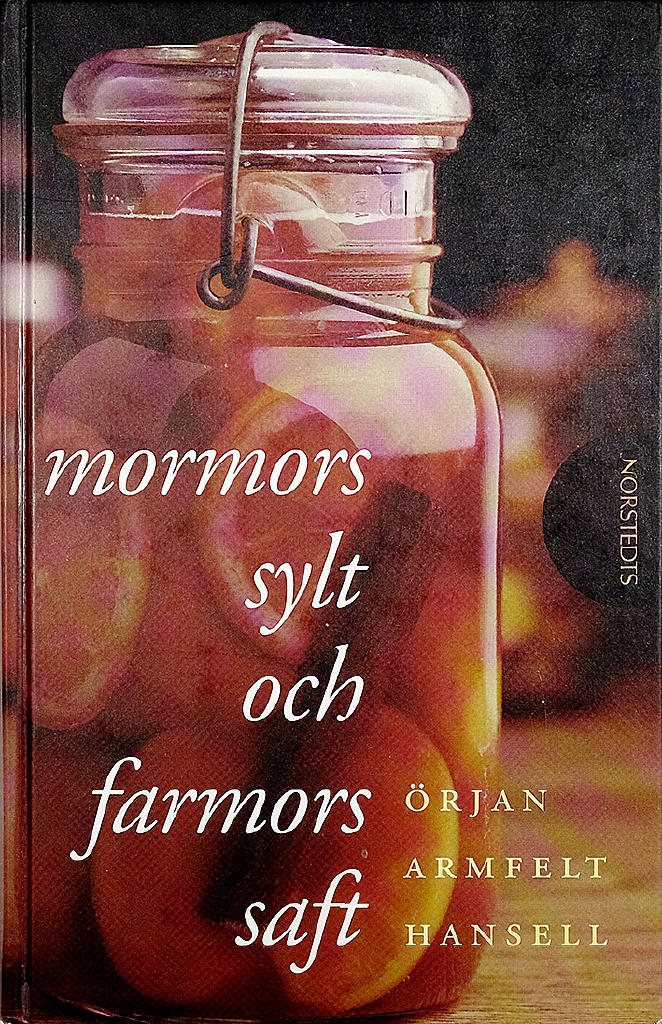 MORMORS SYLT OCH FARMORS SAFT – Bär- och fruktrecept ur gamla kokböcker