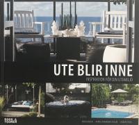 Ute blir inne : inspiration för din utemiljö