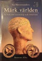 Märk världen : en bok om vetenskap och intuition