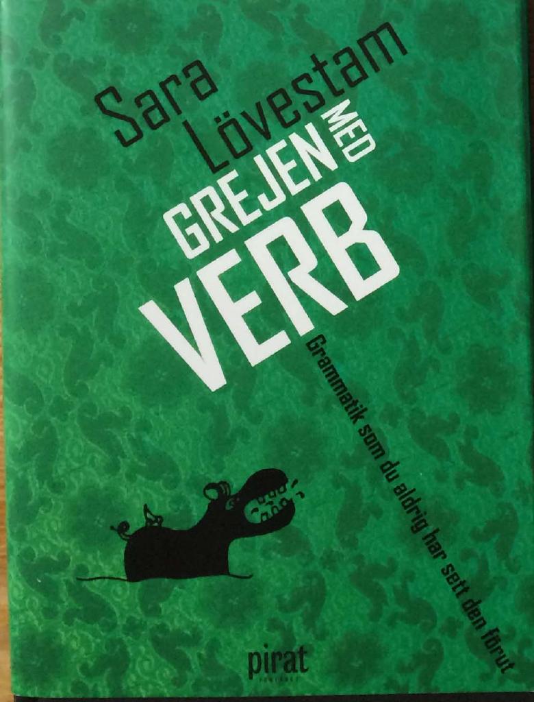 Grejen med verb. Grammatik som du aldrig har sett den förut