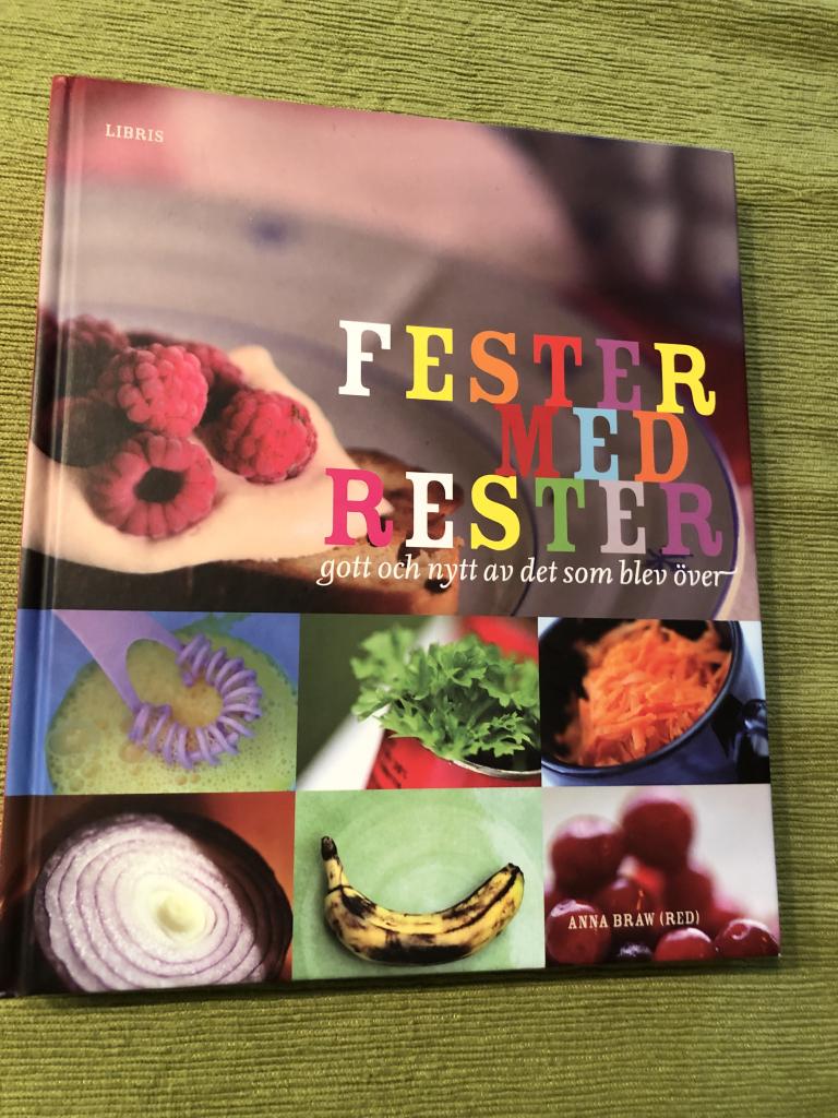 Fester med rester : gott och nytt av det som blev över