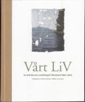 Vårt LiV En krönika om Landstinget i Värmland 1863-2013