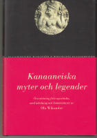 Kanaaneiska myter och legender, Översättnig från ugaririska med inledning och kommentarer av Ola Wikander