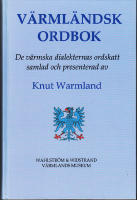 Värmländsk ordbok., De värmska dialekternas ordskatt samlad och presenterad.