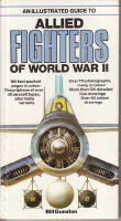 An illustrated guide to allied fighters of world war II, 160 fact-packed pages in colour Descriptions of over 40 aircraft types, plus many variants