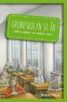Grundskolan 50 år. Från folkskola till folkets skola. Pocket