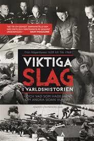 Viktiga slag i världshistorien - och vad som hade hänt om andra sidan vunnit