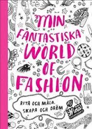Min fantastiska World of Fashion : Rita och måla. Skapa och dröm