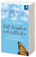 Till himlen och tillbaka : en neurokirurgs nära döden-upplevelse