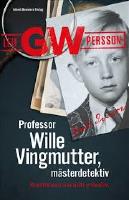 Professor Wille Vingmutter, mästerdetektiv : Berättelsen om mitt yrkesliv