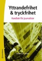 Yttrandefrihet och tryckfrihet : handbok för journalister