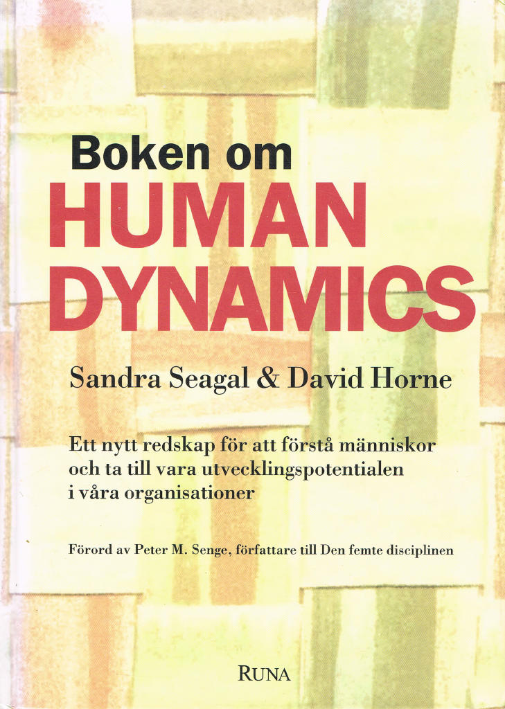 BOKEN OM HUMAN DYNAMICS - Ett nytt redskap för att förstå människor och ta tillbara urvecklingspotentialen i våra organisationer
