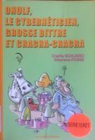 Onulf le Cyberneticien, Grosse Bittre et Cracra-Cracra