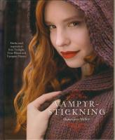 Vampyrstickning : sticka med inspiration från Twilight, True Blood och Vamp