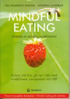 Mindful eating : ät bra, må bra, gå ner i vikt med mindfulness, compassion och KBT
