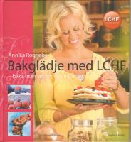 Bakglädje med LCHF : baka utan socker och mjöl