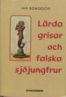 Lärda grisar och falska sjöjungfrur : essayer