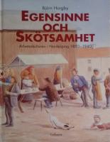 Egensinne och skötsamhet Arbetarkulturen i Norrköping 1850-1940