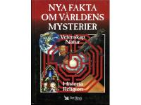 Nya fakta om världens mysterier - vetenskap, natur, historia, religion