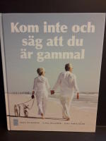 Kom inte och säg att du är gammal