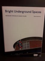 Bright Underground Spaces. The Railway Stations of Charles Holden