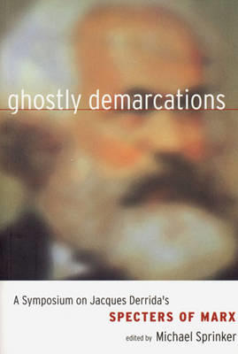 Ghostly demarcations : a symposium on Jacques Derrida's Spectres of Marx