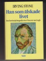 Han som älskade livet - Den berömda biografin över Vincent van Gogh
