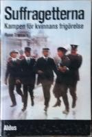 Suffragetterna. Kampen för kvinnans frigörelse.
