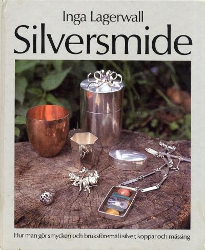 Silversmide : hur man gör smycken och bruksföremål i silver, koppar och mässing